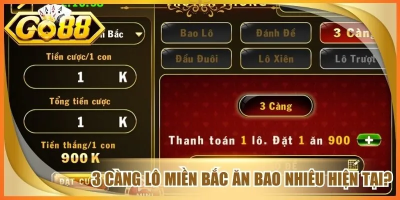 3 càng lô miền bắc ăn bao nhiêu hiện tại?