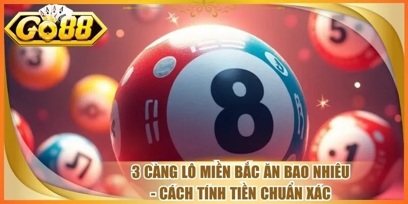 3 Càng Lô Miền Bắc Ăn Bao Nhiêu
