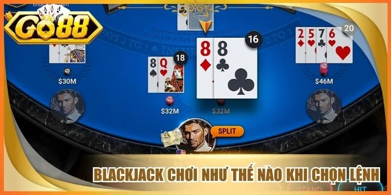 Blackjack chơi như thế nào khi chọn lệnh