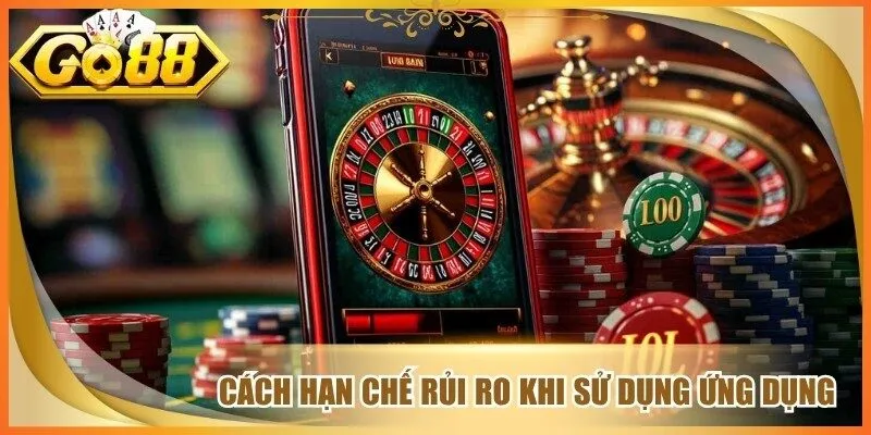 Cách hạn chế rủi ro khi sử dụng ứng dụng