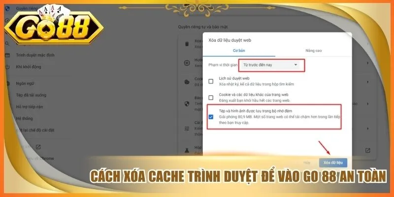 Cách xóa cache trình duyệt để vào go 88 an toàn