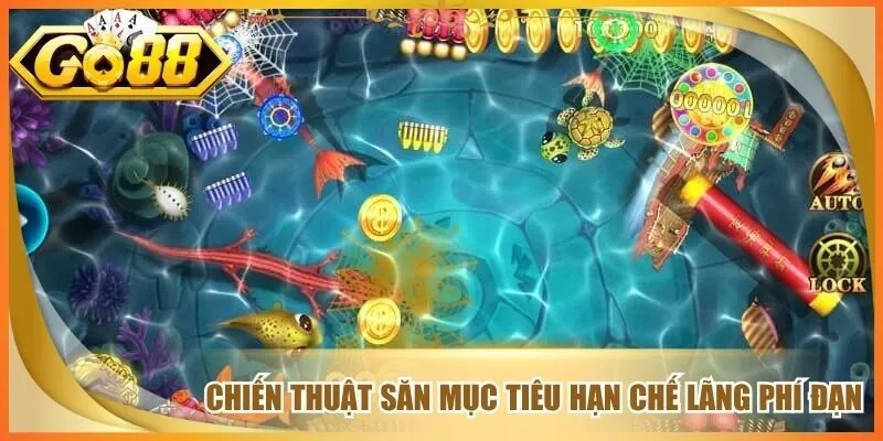 Chiến thuật săn mục tiêu hạn chế lãng phí đạn