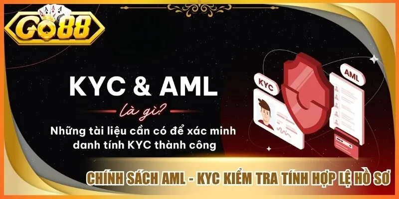 Chính Sách AML - KYC Go 88 Bảo Vệ Giao Dịch Minh Bạch 2 Chính sách AML - KYC kiểm tra tính hợp lệ hồ sơ