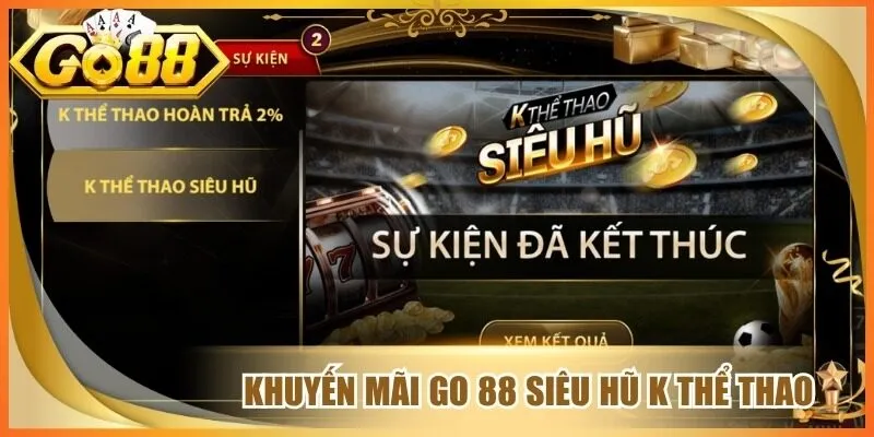 Khuyến Mãi Go 88 - Tổng Hợp Ưu Đãi Nổi Bật Đáng Chú Ý 2 Khuyến mãi go 88 siêu hũ k thể thao