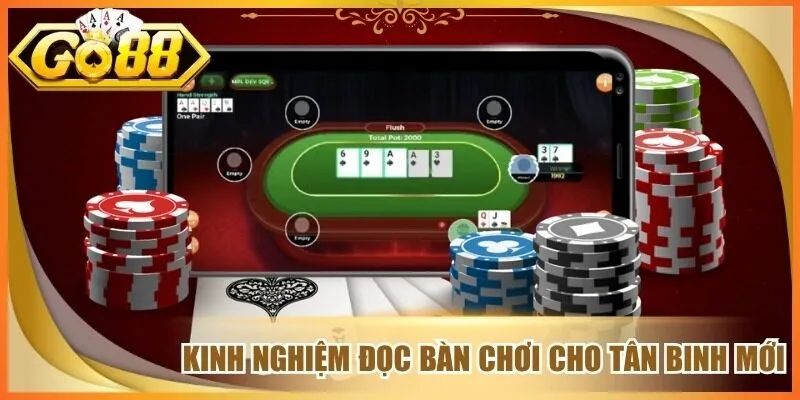 Kinh nghiệm đọc bàn chơi cho tân binh mới