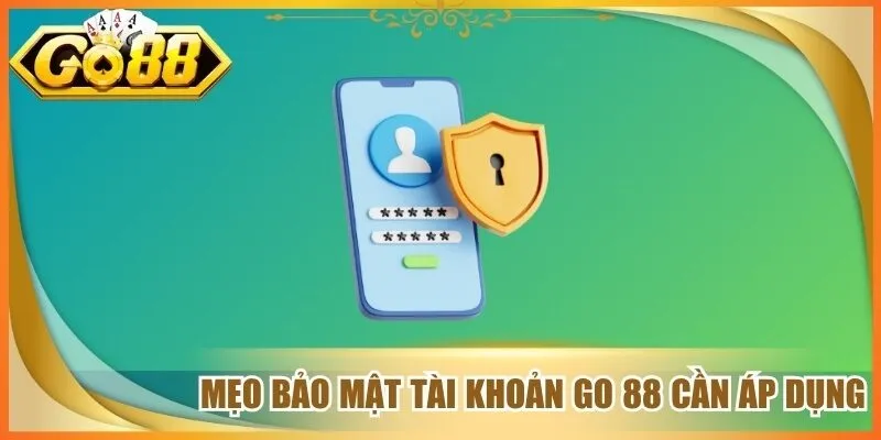 Mẹo Bảo Mật Tài Khoản Go 88 Giúp Hạn Chế Rủi Ro Truy Cập 1 Mẹo bảo mật tài khoản go 88 cần áp dụng