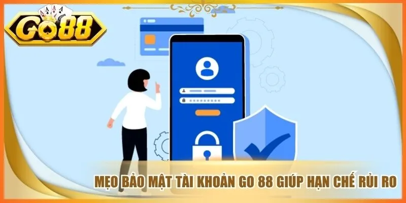 Mẹo Bảo Mật Tài Khoản Go 88
