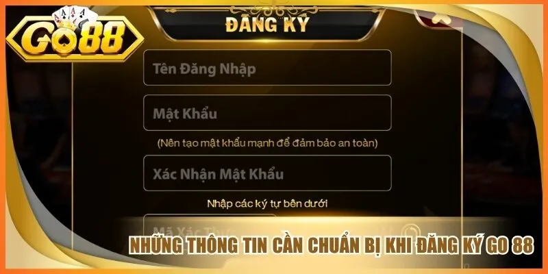 Những thông tin cần chuẩn bị khi đăng ký go 88