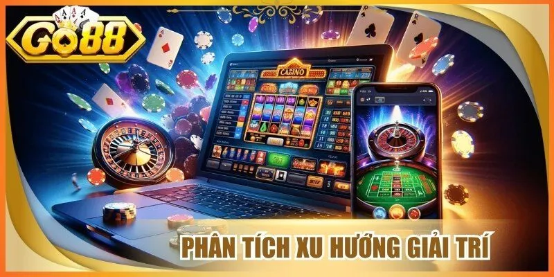 Phân tích xu hướng giải trí